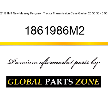 521181M1 New Massey Ferguson Tractor Transmission Case Gasket 20 30 35 40 50 + 1861986M2