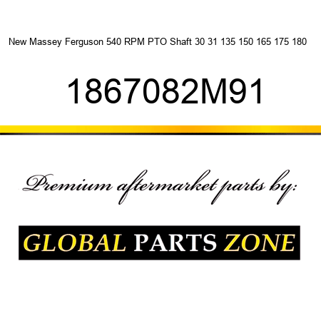 New Massey Ferguson 540 RPM PTO Shaft 30 31 135 150 165 175 180 + 1867082M91