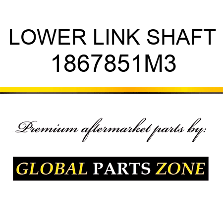 LOWER LINK SHAFT 1867851M3