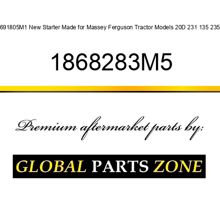 1691805M1 New Starter Made for Massey Ferguson Tractor Models 20D 231 135 235 + 1868283M5