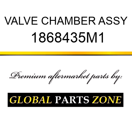 VALVE CHAMBER ASSY 1868435M1