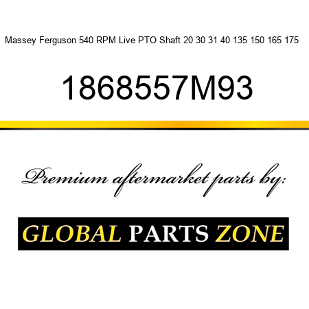Massey Ferguson 540 RPM Live PTO Shaft 20 30 31 40 135 150 165 175 + 1868557M93