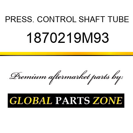 PRESS. CONTROL SHAFT TUBE 1870219M93