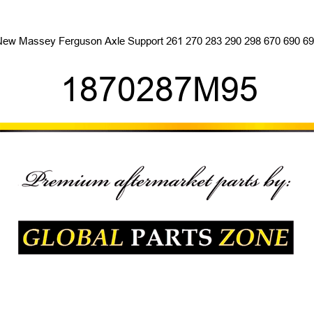 New Massey Ferguson Axle Support 261 270 283 290 298 670 690 698 1870287M95