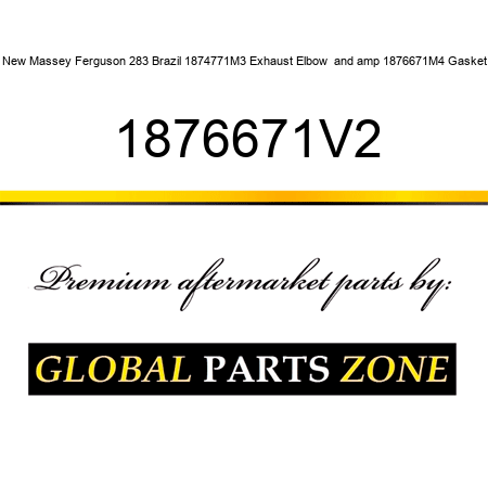 New Massey Ferguson 283 Brazil 1874771M3 Exhaust Elbow & 1876671M4 Gasket 1876671V2