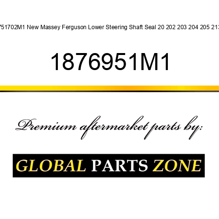 1751702M1 New Massey Ferguson Lower Steering Shaft Seal 20 202 203 204 205 2135 1876951M1