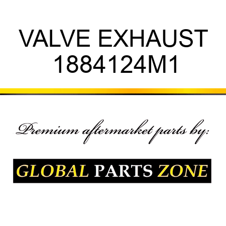 VALVE EXHAUST 1884124M1