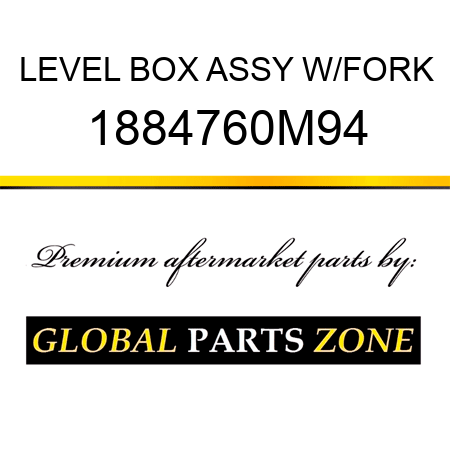 LEVEL BOX ASSY W/FORK 1884760M94