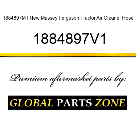 1884897M1 New Massey Ferguson Tractor Air Cleaner Hose 1884897V1