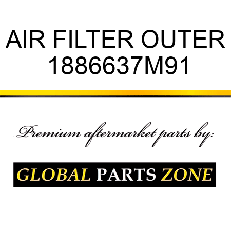 AIR FILTER OUTER 1886637M91