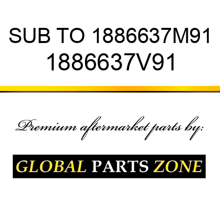 SUB TO 1886637M91 1886637V91