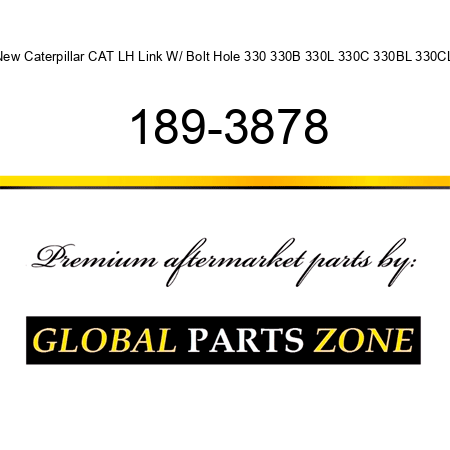 New Caterpillar CAT LH Link W/ Bolt Hole 330 330B 330L 330C 330BL 330CL 189-3878