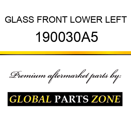 GLASS FRONT LOWER LEFT 190030A5