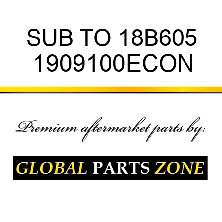 SUB TO 18B605 1909100ECON