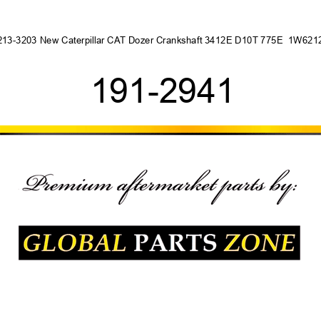 213-3203 New Caterpillar CAT Dozer Crankshaft 3412E D10T 775E  1W6212 191-2941