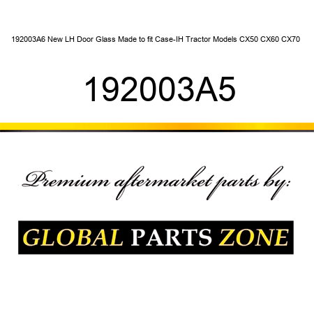 192003A6 New LH Door Glass Made to fit Case-IH Tractor Models CX50 CX60 CX70 + 192003A5