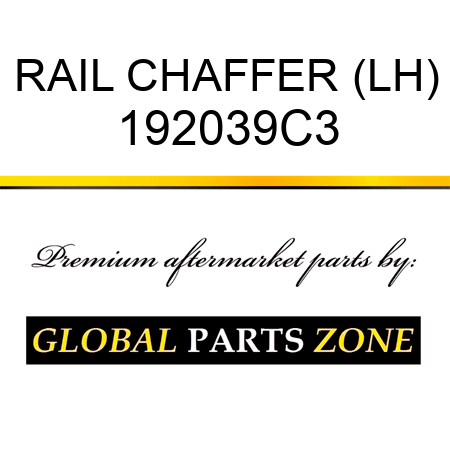 RAIL CHAFFER (LH) 192039C3