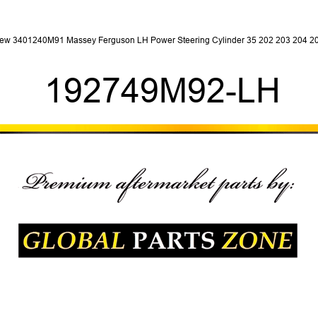 New 3401240M91 Massey Ferguson LH Power Steering Cylinder 35 202 203 204 205 192749M92-LH