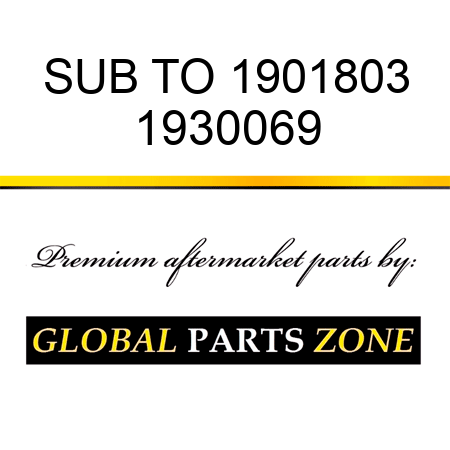 SUB TO 1901803 1930069