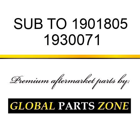 SUB TO 1901805 1930071