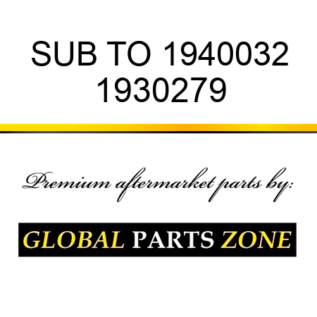 SUB TO 1940032 1930279