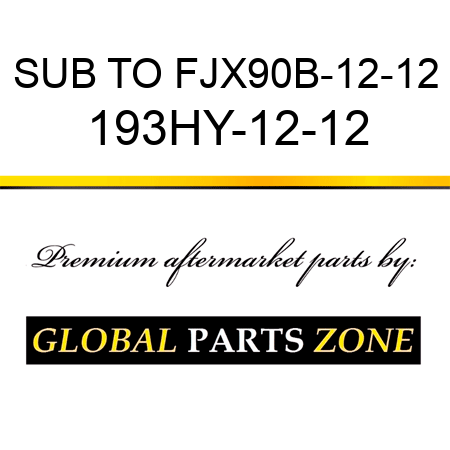 SUB TO FJX90B-12-12 193HY-12-12