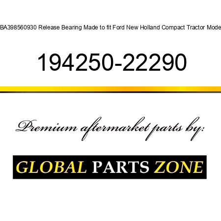 SBA398560930 Release Bearing Made to fit Ford New Holland Compact Tractor Models 194250-22290