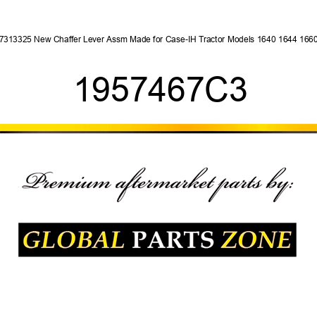 87313325 New Chaffer Lever Assm Made for Case-IH Tractor Models 1640 1644 1660 + 1957467C3