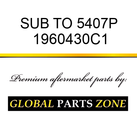 SUB TO 5407P 1960430C1