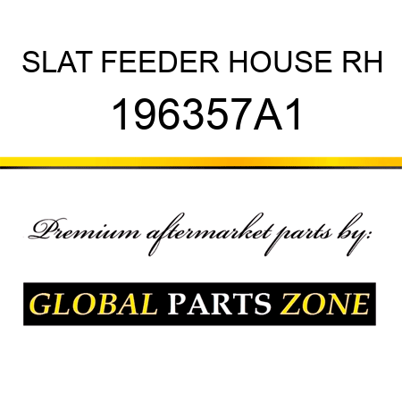 SLAT FEEDER HOUSE RH 196357A1