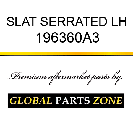 SLAT SERRATED LH 196360A3