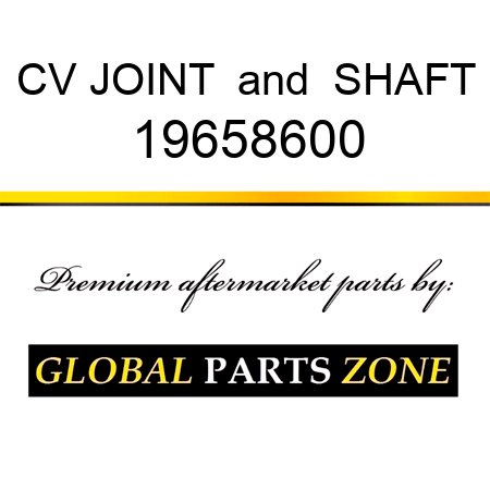 CV JOINT & SHAFT 19658600
