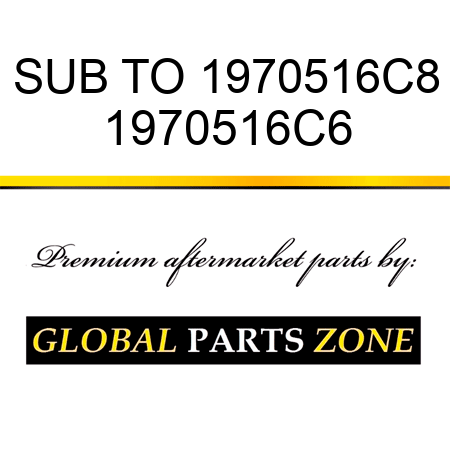 SUB TO 1970516C8 1970516C6