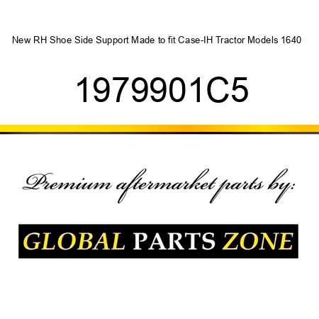 New RH Shoe Side Support Made to fit Case-IH Tractor Models 1640 + 1979901C5