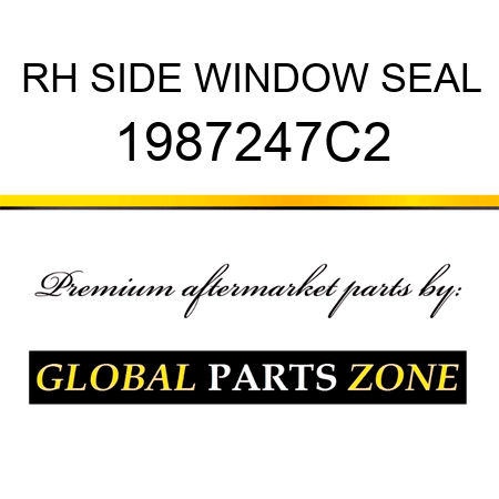 RH SIDE WINDOW SEAL 1987247C2