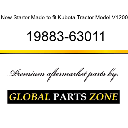 New Starter Made to fit Kubota Tractor Model V1200 19883-63011