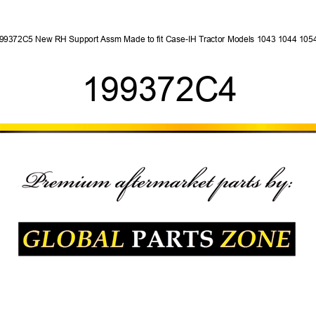 199372C5 New RH Support Assm Made to fit Case-IH Tractor Models 1043 1044 1054 + 199372C4