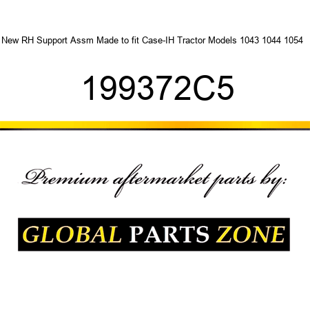 New RH Support Assm Made to fit Case-IH Tractor Models 1043 1044 1054 + 199372C5