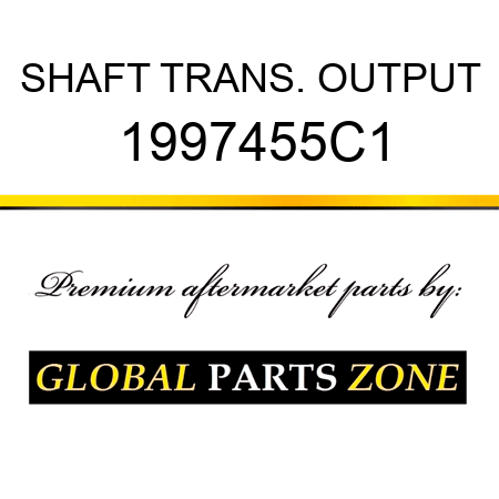 SHAFT TRANS. OUTPUT 1997455C1