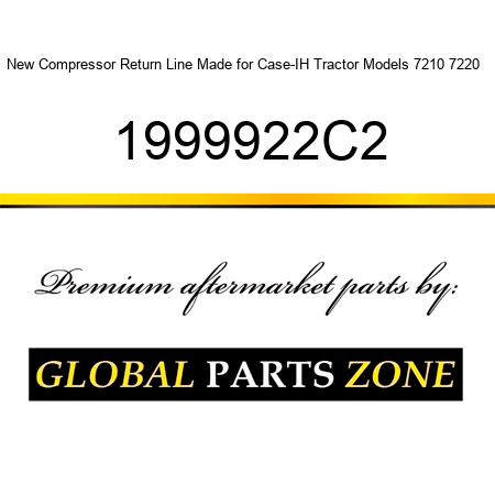 New Compressor Return Line Made for Case-IH Tractor Models 7210 7220 + 1999922C2