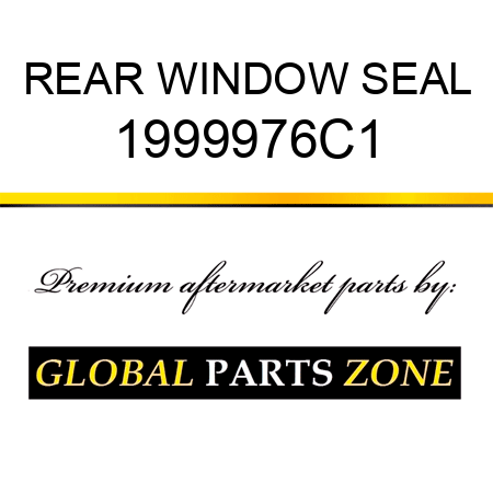 REAR WINDOW SEAL 1999976C1