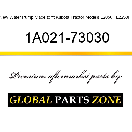 New Water Pump Made to fit Kubota Tractor Models L2050F L2250F + 1A021-73030