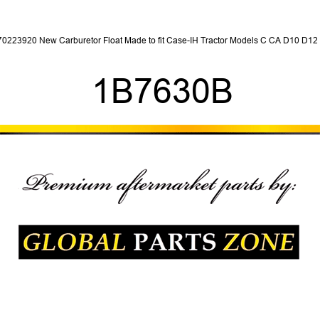 70223920 New Carburetor Float Made to fit Case-IH Tractor Models C CA D10 D12 + 1B7630B