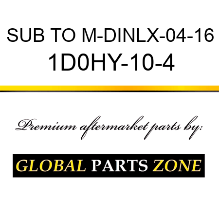 SUB TO M-DINLX-04-16 1D0HY-10-4