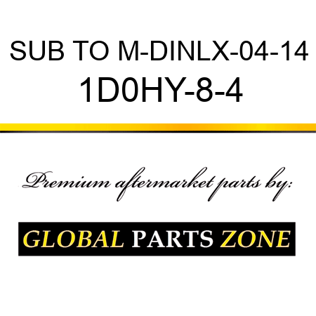 SUB TO M-DINLX-04-14 1D0HY-8-4