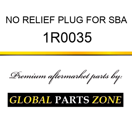 NO RELIEF PLUG FOR SBA 1R0035