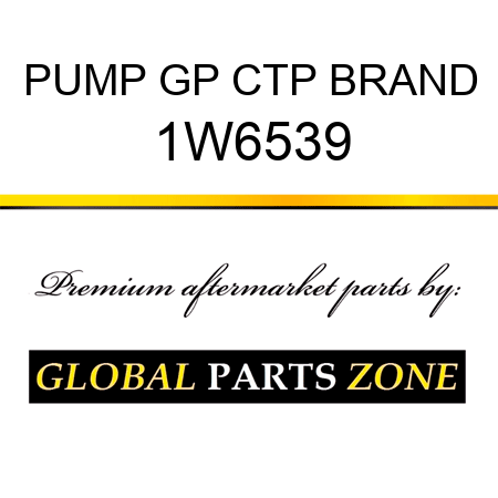 PUMP GP CTP BRAND 1W6539