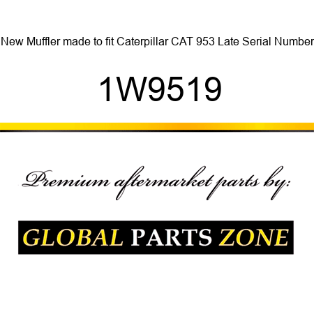 New Muffler made to fit Caterpillar CAT 953 Late Serial Number 1W9519