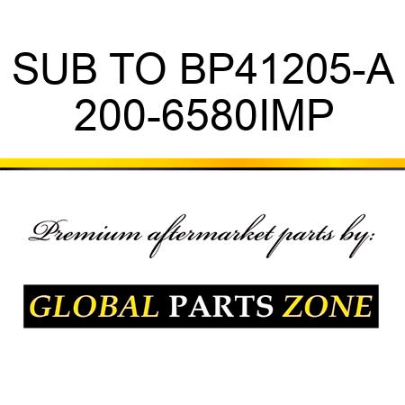 SUB TO BP41205-A 200-6580IMP