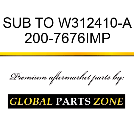 SUB TO W312410-A 200-7676IMP